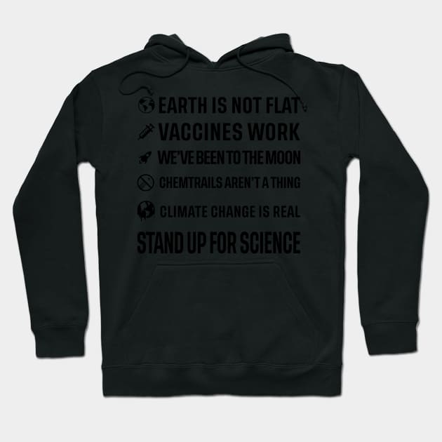 Earth is not flat! Vaccines work! We've been to the moon! Chemtrails aren't a thing! Climate change is real! Stand up for science! Hoodie by ScienceCorner